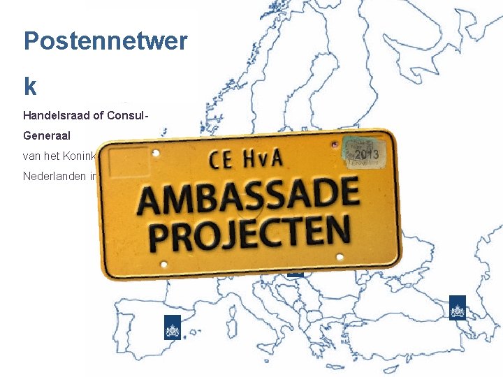 Postennetwer k Handelsraad of Consul. Generaal van het Koninkrijk der Nederlanden in: 