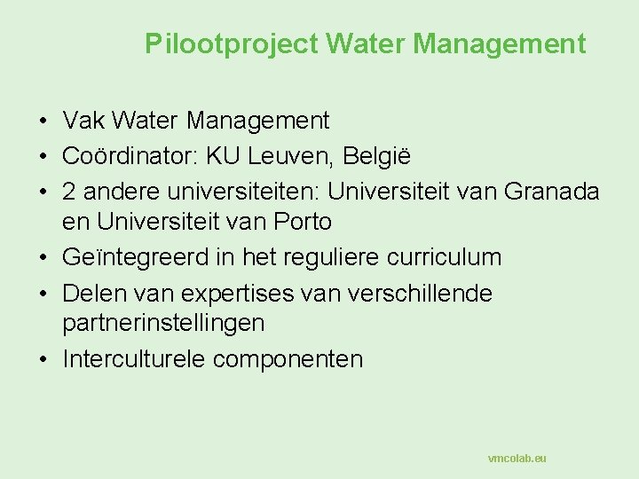 Pilootproject Water Management • Vak Water Management • Coördinator: KU Leuven, België • 2