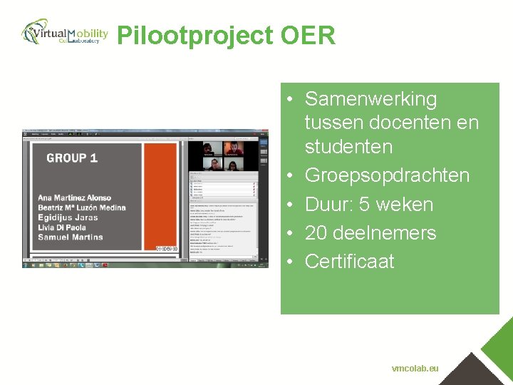 Pilootproject OER • Samenwerking tussen docenten en studenten • Groepsopdrachten • Duur: 5 weken