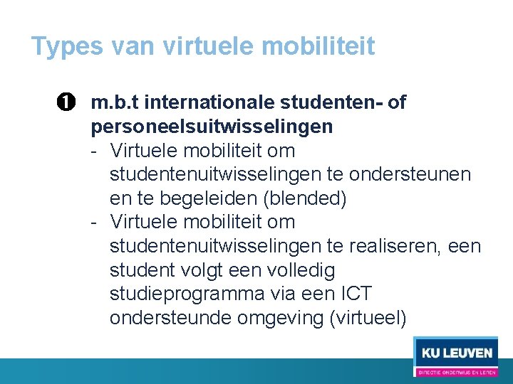 Types van virtuele mobiliteit ➊ m. b. t internationale studenten- of personeelsuitwisselingen - Virtuele