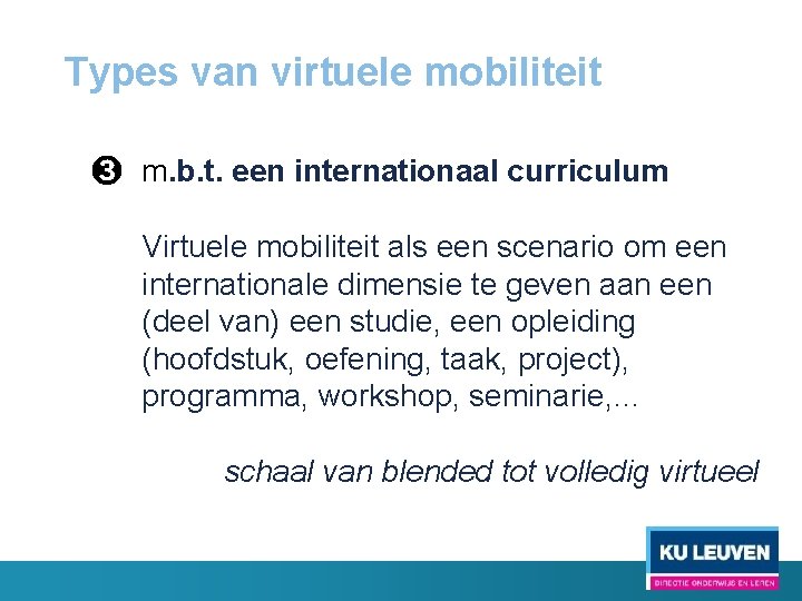 Types van virtuele mobiliteit ➌ m. b. t. een internationaal curriculum Virtuele mobiliteit als