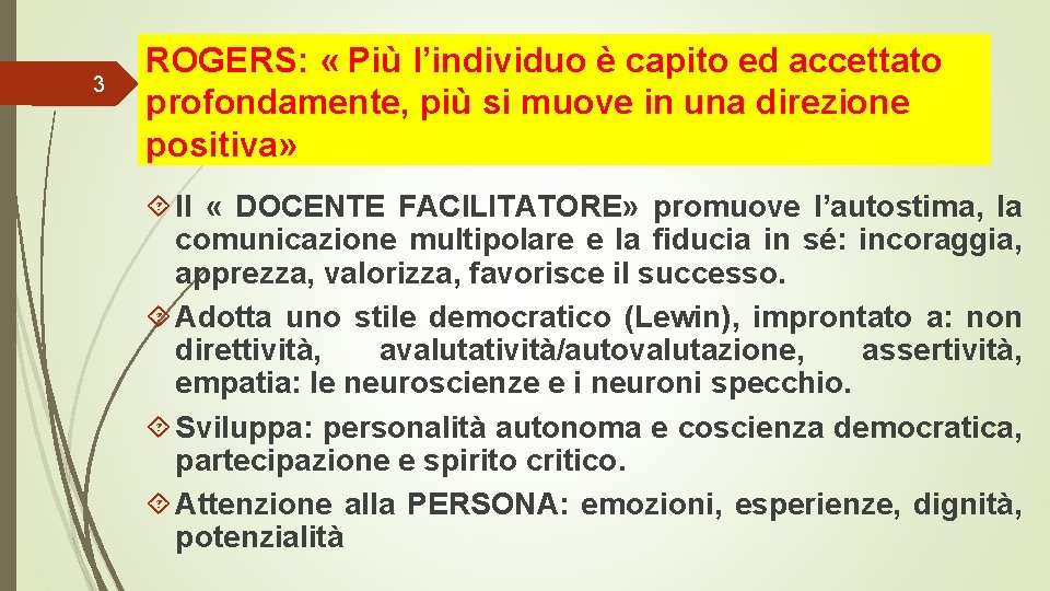 3 ROGERS: « Più l’individuo è capito ed accettato profondamente, più si muove in