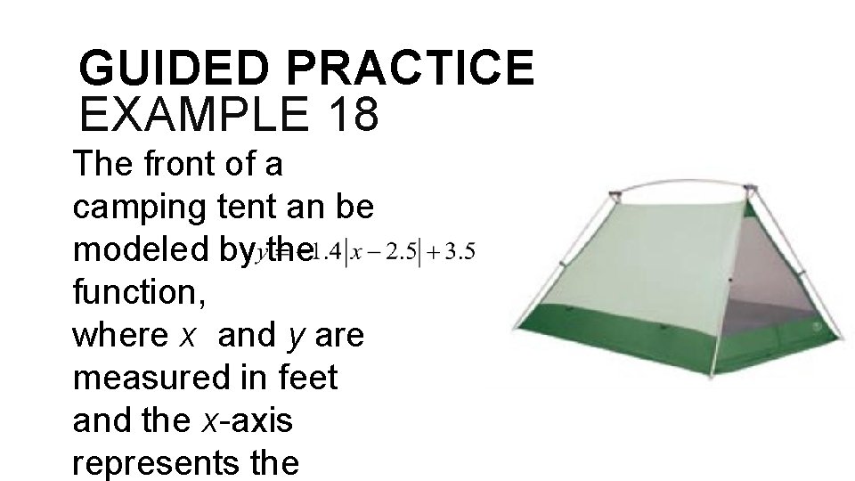 GUIDED PRACTICE EXAMPLE 18 The front of a camping tent an be modeled by