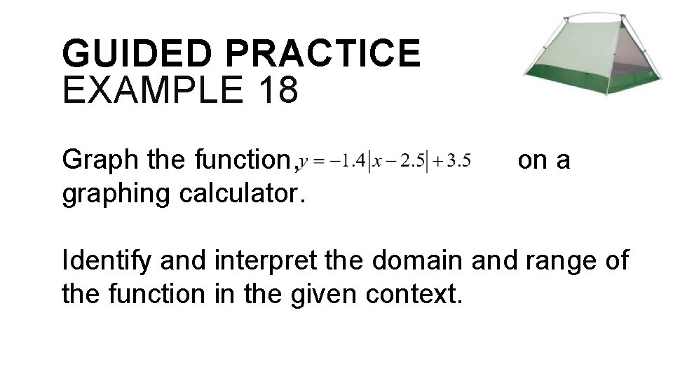GUIDED PRACTICE EXAMPLE 18 Graph the function, graphing calculator. on a Identify and interpret