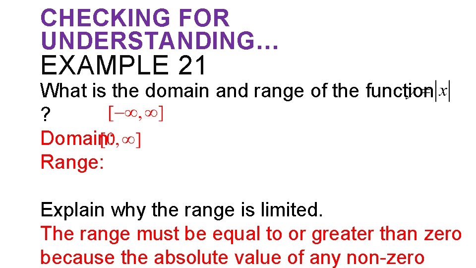 CHECKING FOR UNDERSTANDING… EXAMPLE 21 What is the domain and range of the function