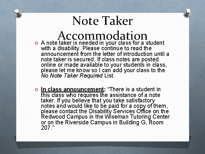 O Note Taker Accommodation A note taker is needed in your class for a