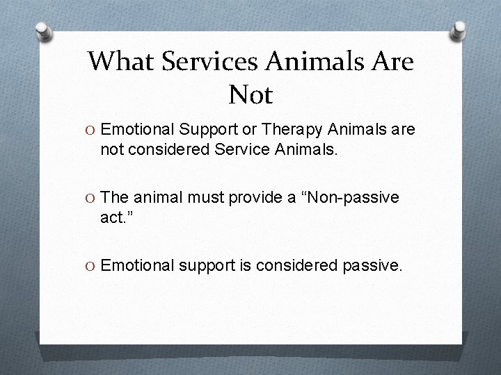 What Services Animals Are Not O Emotional Support or Therapy Animals are not considered