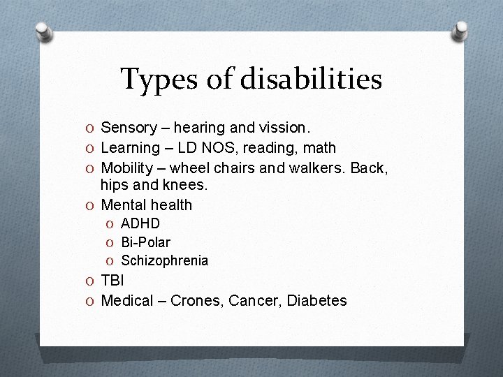 Types of disabilities O Sensory – hearing and vission. O Learning – LD NOS,