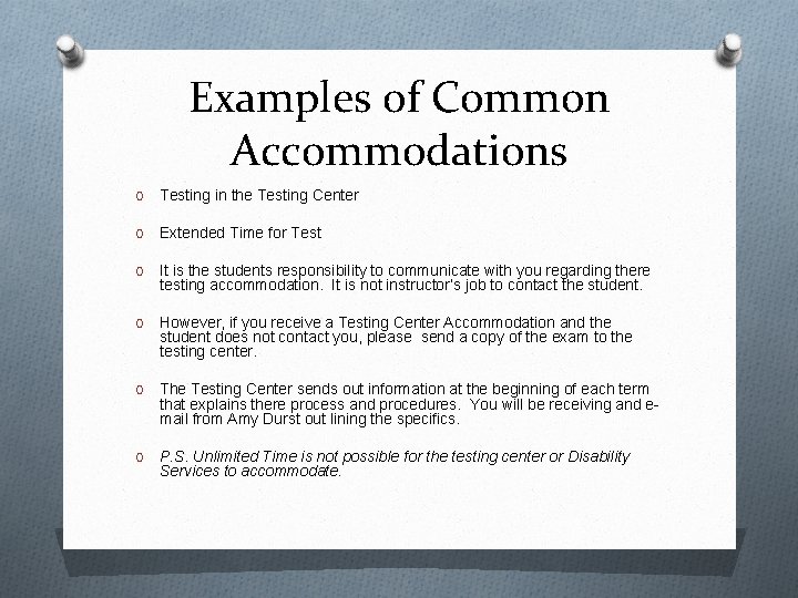 Examples of Common Accommodations O Testing in the Testing Center O Extended Time for