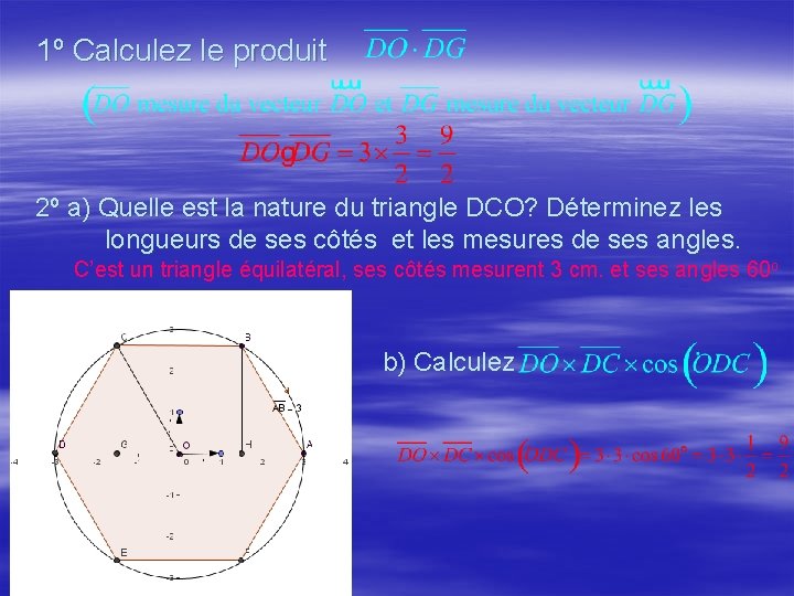 1º Calculez le produit 2º a) Quelle est la nature du triangle DCO? Déterminez