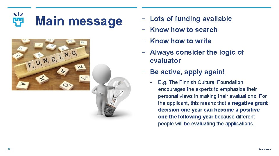 Main message ‒ Lots of funding available ‒ Know how to search ‒ Know