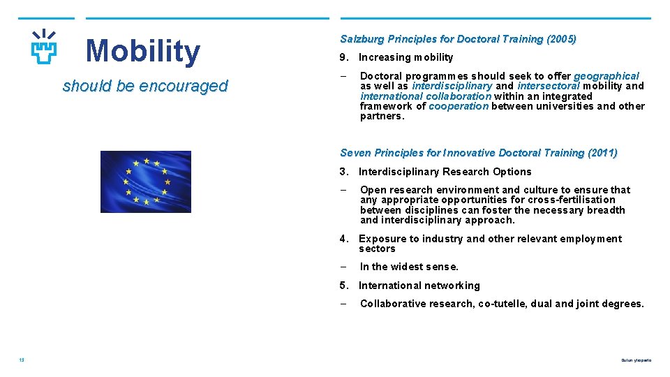 Mobility should be encouraged Salzburg Principles for Doctoral Training (2005) 9. Increasing mobility ‒
