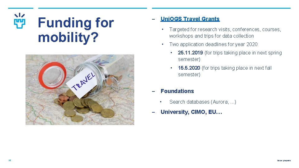 Funding for mobility? ‒ Uni. OGS Travel Grants • Targeted for research visits, conferences,