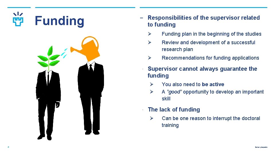 Funding ‒ Responsibilities of the supervisor related to funding Ø Funding plan in the