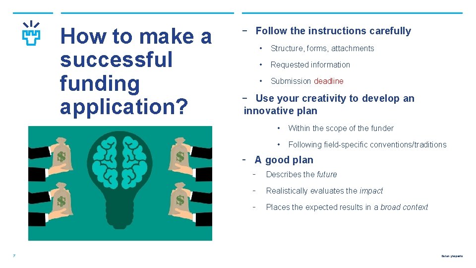 How to make a successful funding application? ‒ Follow the instructions carefully • Structure,