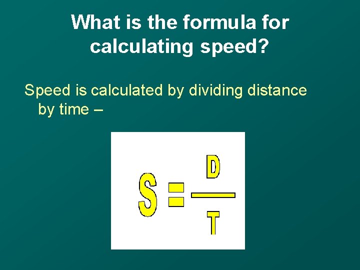 What is the formula for calculating speed? Speed is calculated by dividing distance by