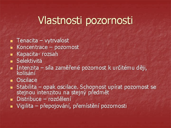 Vlastnosti pozornosti n n n n n Tenacita – vytrvalost Koncentrace – pozornost Kapacita-
