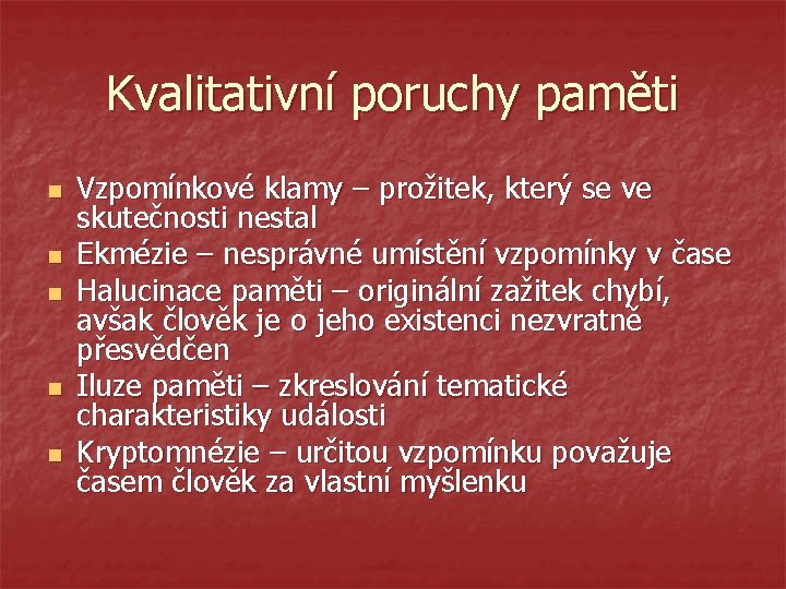 Kvalitativní poruchy paměti n n n Vzpomínkové klamy – prožitek, který se ve skutečnosti