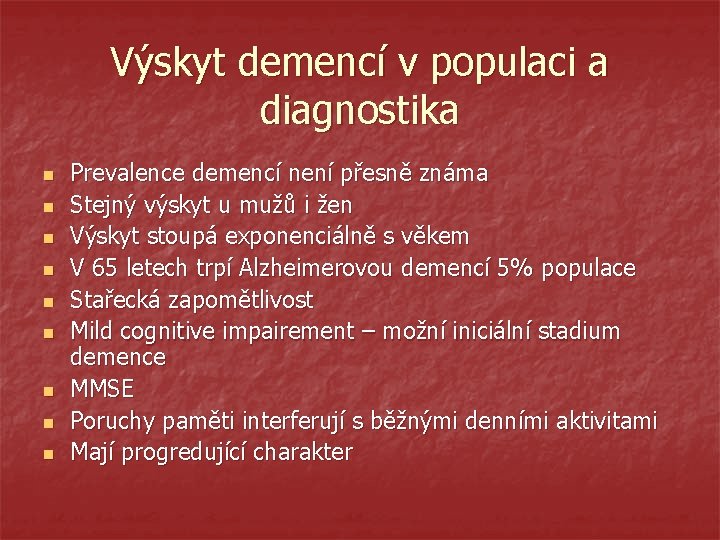 Výskyt demencí v populaci a diagnostika n n n n n Prevalence demencí není