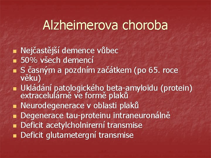 Alzheimerova choroba n n n n Nejčastější demence vůbec 50% všech demencí S časným