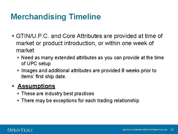 Merchandising Timeline § GTIN/U. P. C. and Core Attributes are provided at time of