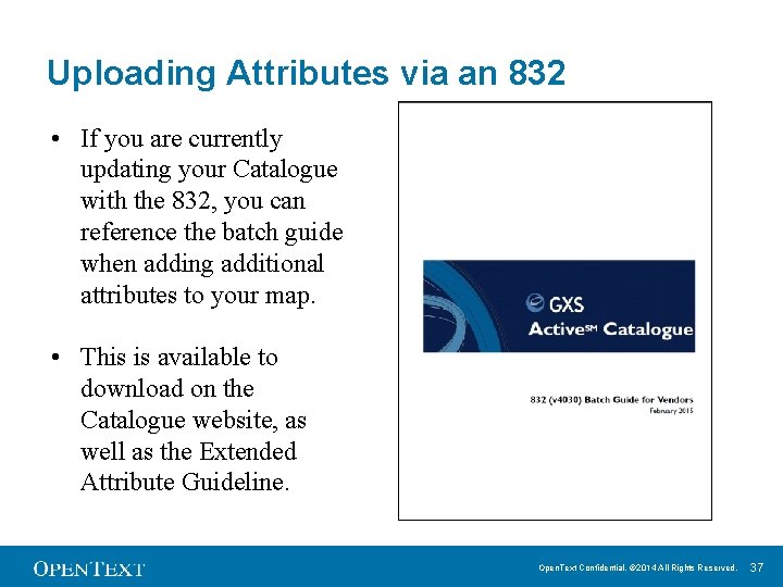 Uploading Attributes via an 832 • If you are currently updating your Catalogue with