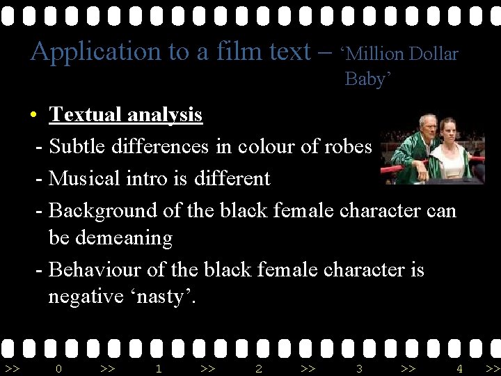 Application to a film text – ‘Million Dollar Baby’ • Textual analysis - Subtle