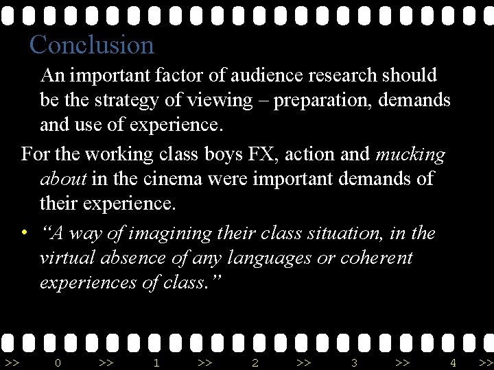 Conclusion An important factor of audience research should be the strategy of viewing –