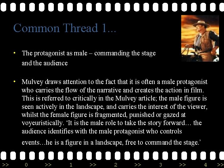 Common Thread 1. . . • The protagonist as male – commanding the stage