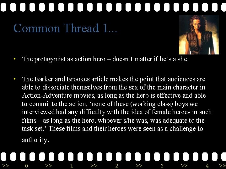 Common Thread 1. . . • The protagonist as action hero – doesn’t matter