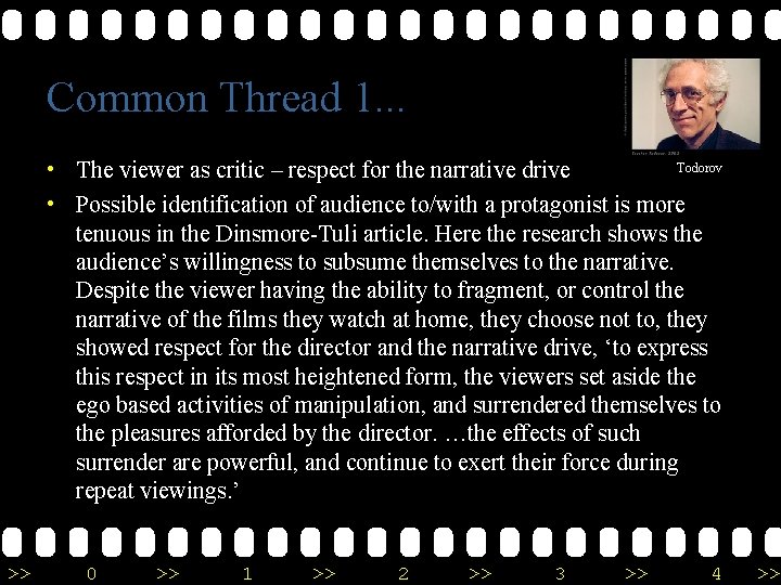 Common Thread 1. . . Todorov • The viewer as critic – respect for