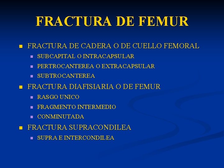 FRACTURA DE FEMUR n n n FRACTURA DE CADERA O DE CUELLO FEMORAL n