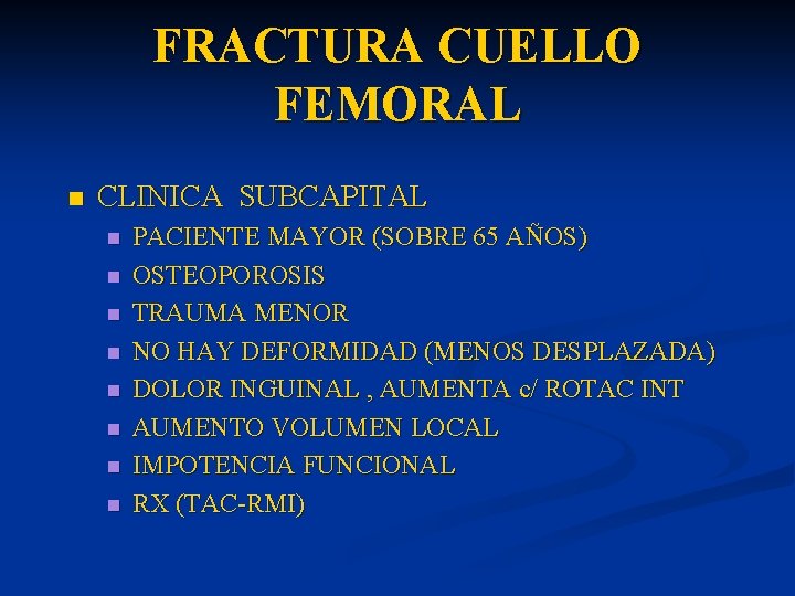 FRACTURA CUELLO FEMORAL n CLINICA SUBCAPITAL n n n n PACIENTE MAYOR (SOBRE 65