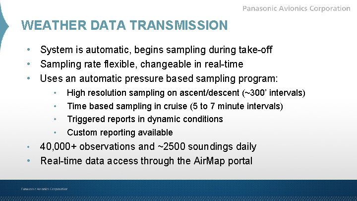 WEATHER DATA TRANSMISSION • System is automatic, begins sampling during take-off • Sampling rate