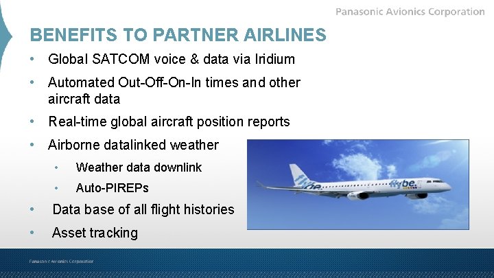 BENEFITS TO PARTNER AIRLINES • Global SATCOM voice & data via Iridium • Automated