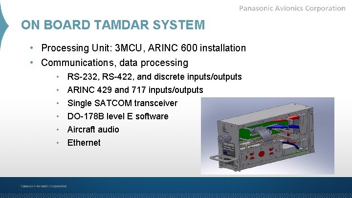 ON BOARD TAMDAR SYSTEM • Processing Unit: 3 MCU, ARINC 600 installation • Communications,