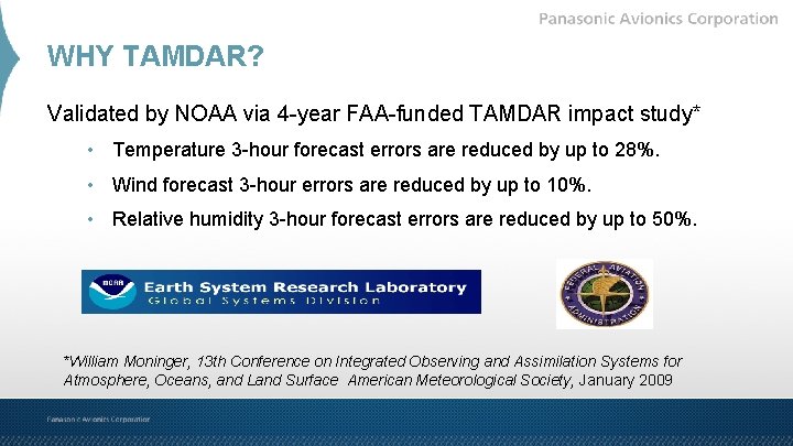 WHY TAMDAR? Validated by NOAA via 4 -year FAA-funded TAMDAR impact study* • Temperature