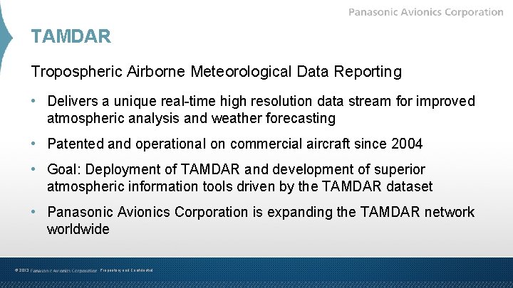 TAMDAR Tropospheric Airborne Meteorological Data Reporting • Delivers a unique real-time high resolution data