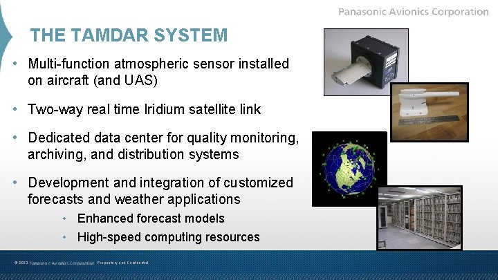 THE TAMDAR SYSTEM • Multi-function atmospheric sensor installed on aircraft (and UAS) • Two-way