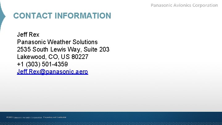 CONTACT INFORMATION Jeff Rex Panasonic Weather Solutions 2535 South Lewis Way, Suite 203 Lakewood,