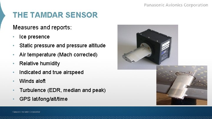 THE TAMDAR SENSOR Measures and reports: • Ice presence • Static pressure and pressure