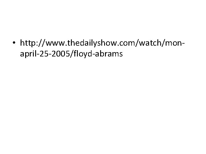  • http: //www. thedailyshow. com/watch/monapril-25 -2005/floyd-abrams 