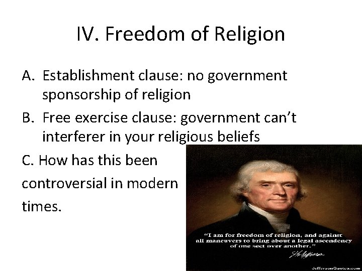 IV. Freedom of Religion A. Establishment clause: no government sponsorship of religion B. Free