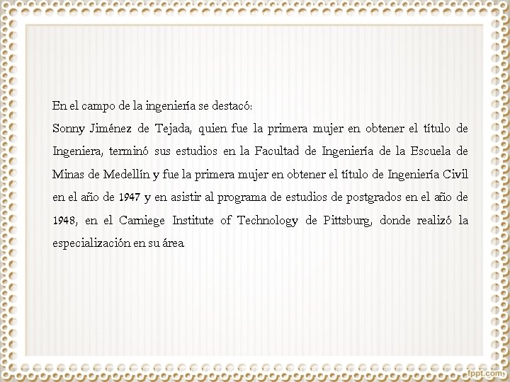 En el campo de la ingeniería se destacó: Sonny Jiménez de Tejada, quien fue