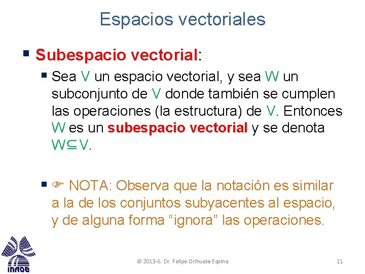 Espacios vectoriales § Subespacio vectorial: § Sea V un espacio vectorial, y sea W Espacios vectoriales § Subespacio vectorial: § Sea V un espacio vectorial, y sea W