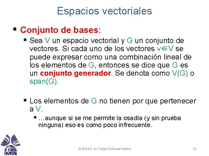Espacios vectoriales § Conjunto de bases: § Sea V un espacio vectorial y G Espacios vectoriales § Conjunto de bases: § Sea V un espacio vectorial y G