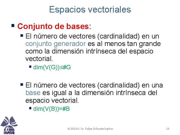 Espacios vectoriales § Conjunto de bases: § El número de vectores (cardinalidad) en un Espacios vectoriales § Conjunto de bases: § El número de vectores (cardinalidad) en un
