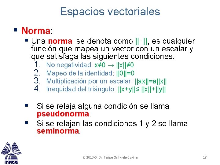 Espacios vectoriales § Norma: § Una norma, se denota como ||⋅||, es cualquier función Espacios vectoriales § Norma: § Una norma, se denota como ||⋅||, es cualquier función