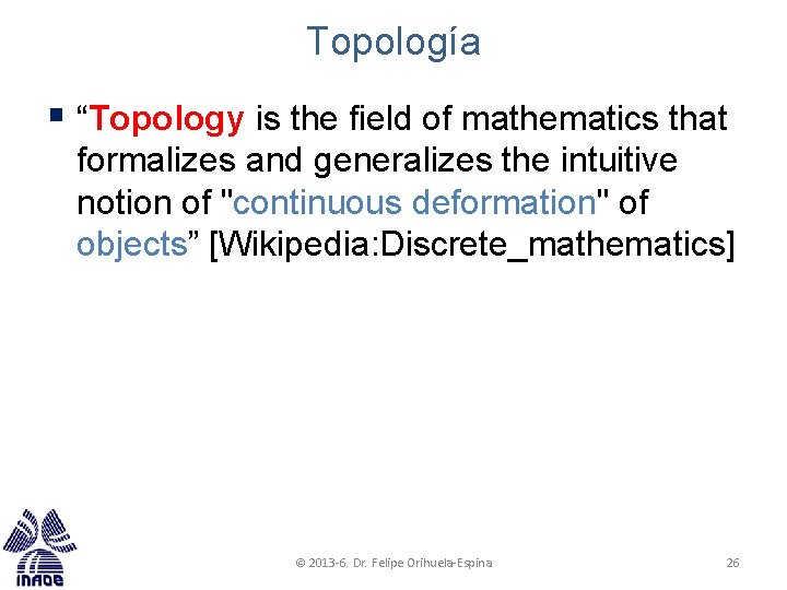 Topología § “Topology is the field of mathematics that formalizes and generalizes the intuitive Topología § “Topology is the field of mathematics that formalizes and generalizes the intuitive
