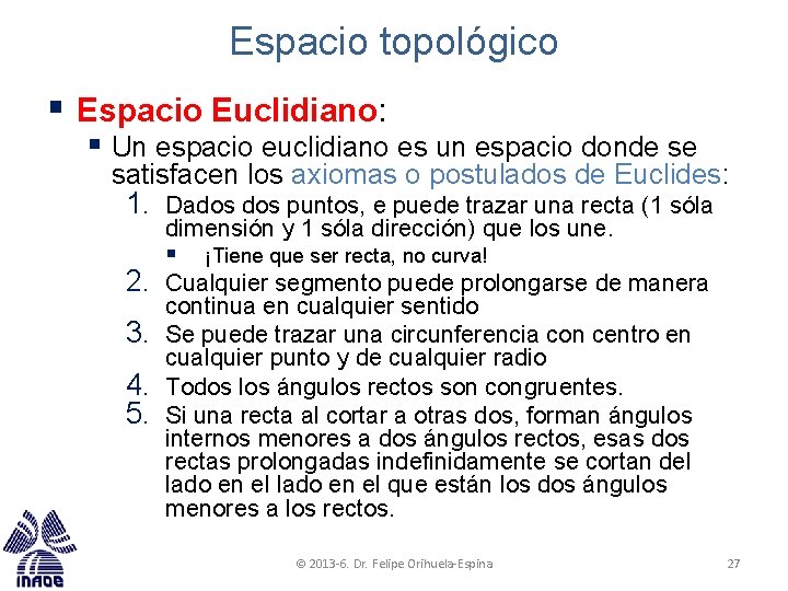 Espacio topológico § Espacio Euclidiano: § Un espacio euclidiano es un espacio donde se Espacio topológico § Espacio Euclidiano: § Un espacio euclidiano es un espacio donde se